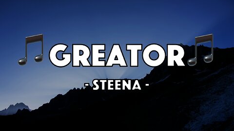 Steena - Greator (Lyric Video)