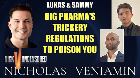 Lukas & Sammy Discuss Big Pharma Tricky Regulations To Poison You with Nicholas Veniamin