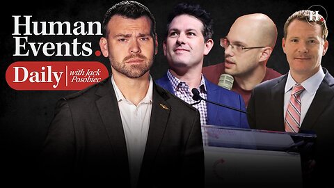 HUMAN EVENTS DAILY WITH JACK POSOBIEC