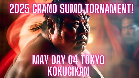 Sumo May Live Day 04 Tokyo Japan! 大相撲LIVE 05月場所
