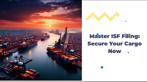 Enhancing Cargo Security: Effective Solutions for ISF Filing and Customs Bond