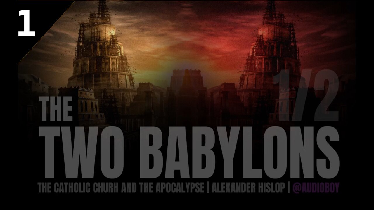 The Two Babylons (Part 1 of 2) - Alexander Hislop 1853