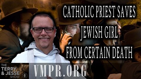 02 Jul 25, The Terry & Jesse Show: Catholic Priest Saves Jewish Girl from Certain Death