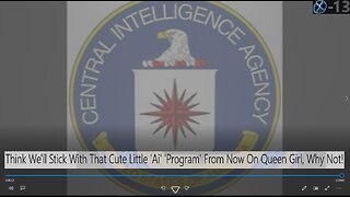 Think We'll Stick With That Cute Little 'Ai' 'Program' From Now On Queen Girl, Why Not! CIA Air [Q]uotes Cut Yep!