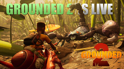 Grounded 2 Is Now Live Gameplay Livestream!!