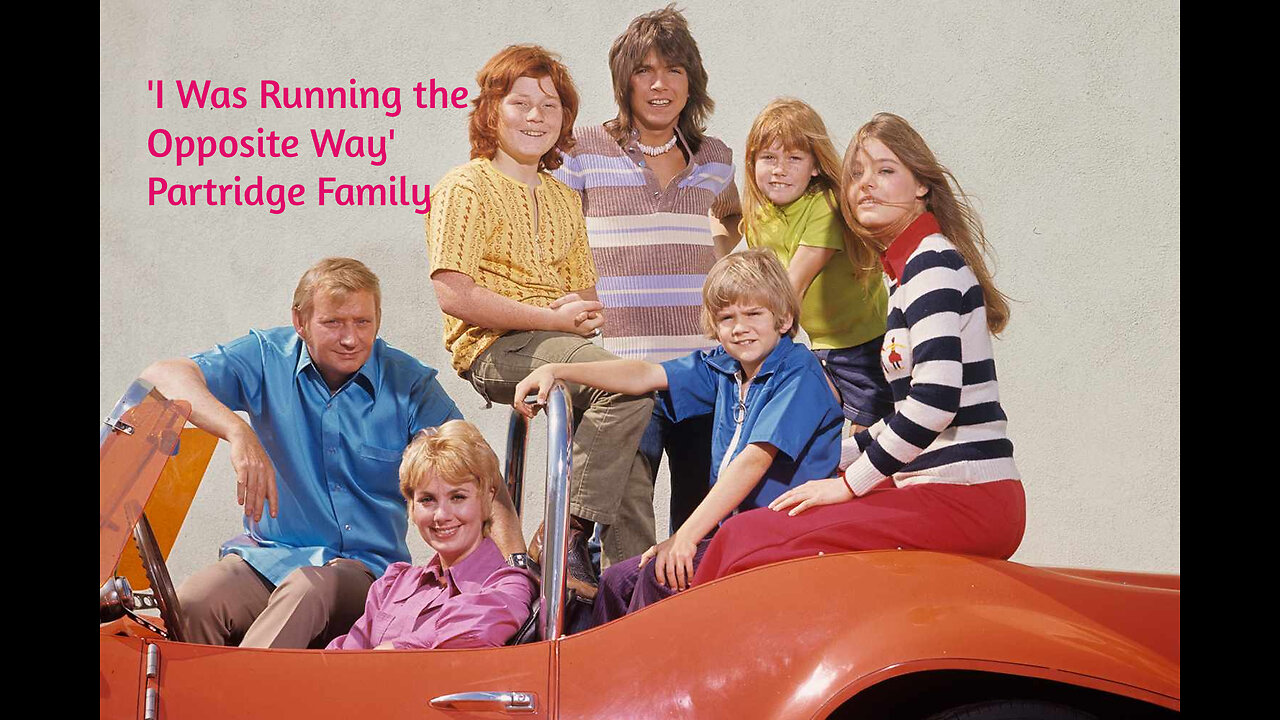 1973 - Partridge Family 'I Was Running the Opposite Way'
