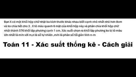 Toán 11: Xác suất: Bạn X có một khối hộp chữ nhật ba kích thước khác nhau biết cạnh nhỏ nhất nhỏ