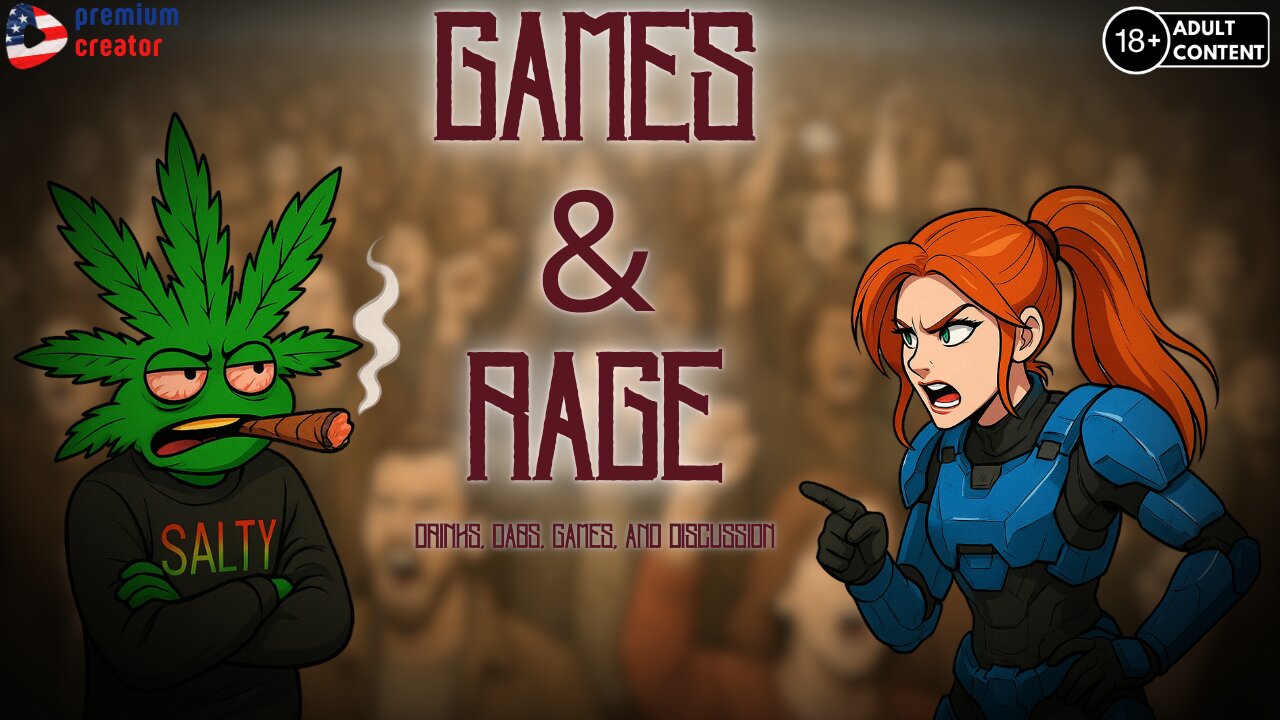 Games & Rage | Drinks, Dabs, Games, And Discussion
