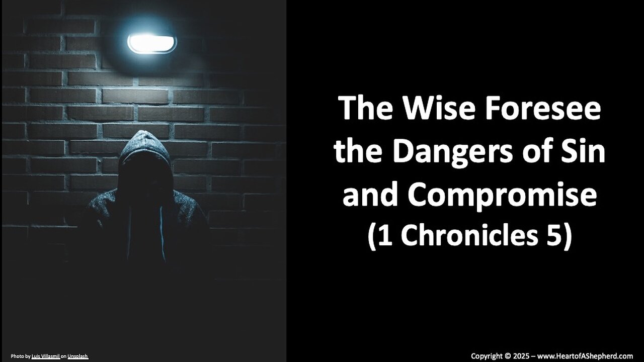 The Wise Foresee the Dangers of Sin and Compromise (1 Chronicles 5), from www.HeartofAShepherd.com.