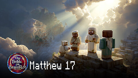 Matthew 17 – The Glimpse of Glory | The Bible on BrainRot