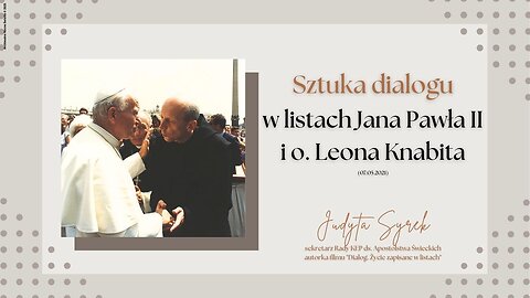 Sztuka dialogu w listach Jana Pawła II i o. Leona Knabita (07.05.2021)