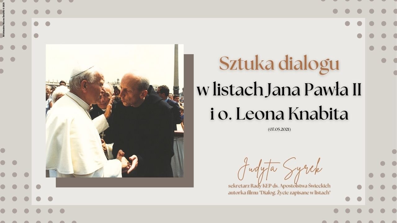 Sztuka dialogu w listach Jana Pawła II i o. Leona Knabita (07.05.2021)