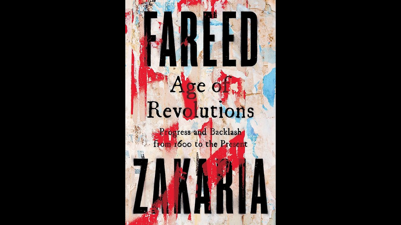 Age of Revolutions: Progress and Backlash from 1600 to the Present by Fareed Zakaria | Geopolitics