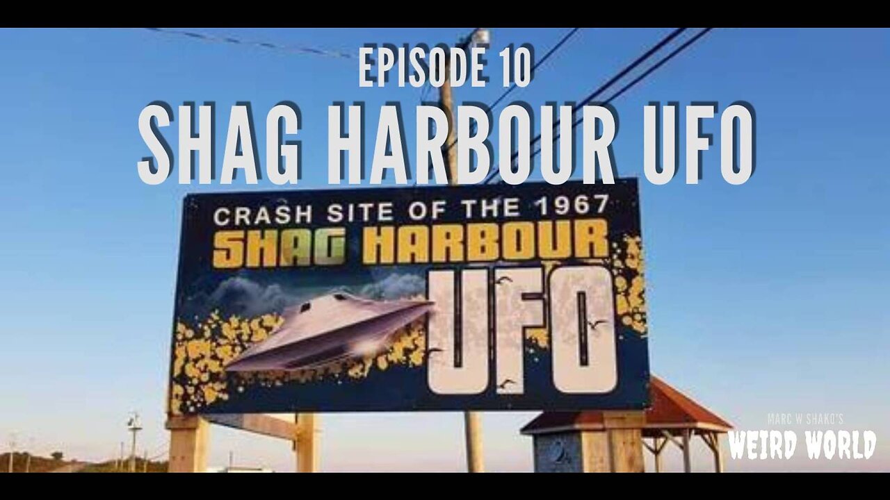 Marc W Shako's Weird World Podcast Ep 10. The Shag Harbour UFO (Audio Only)