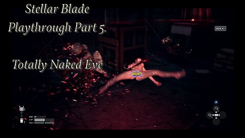 Stellar Blade Playthrough Part.5 - Totally Naked Eve