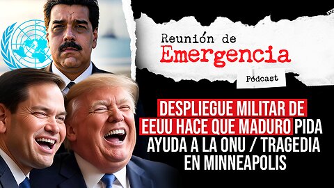 Despliegue militar de EE.UU. hace que Maduro pida ayuda a la ONU - REUNIÓN DE EMERGENCIA - Ep. 113