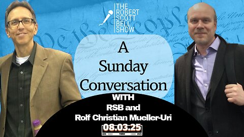 A Sunday Conversation with Rolf Christian Mueller-Uri - Faith, Freedom, and the Global View from the Healing Frontier - The RSB Show 8-3-25