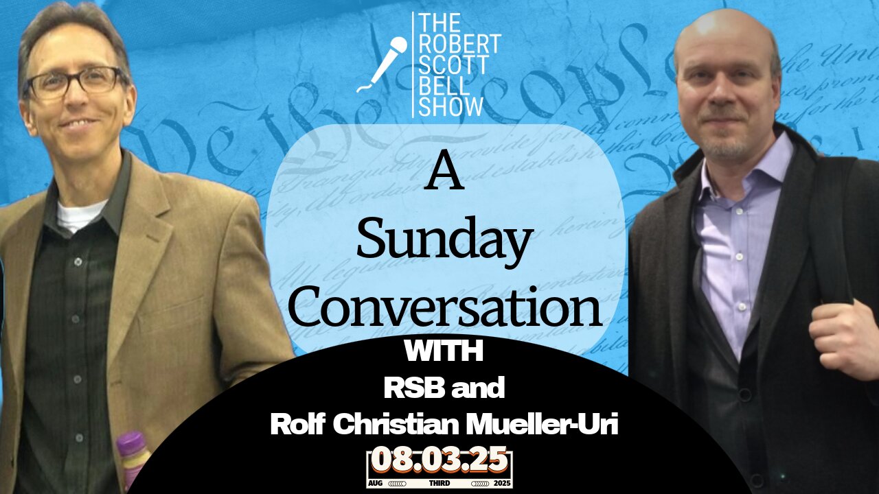 A Sunday Conversation with Rolf Christian Mueller-Uri - Faith, Freedom, and the Global View from the Healing Frontier - The RSB Show 8-3-25