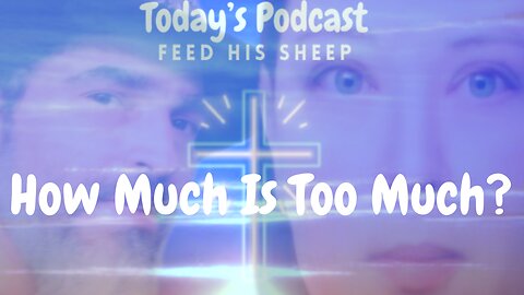 How Much Is Too Much?
