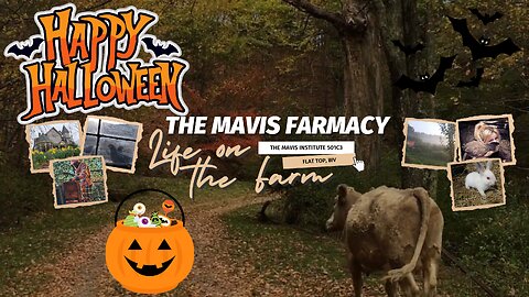 Happy Halloween for the Mavis Farmacy | 24/7 FarmStream | Southern WV
