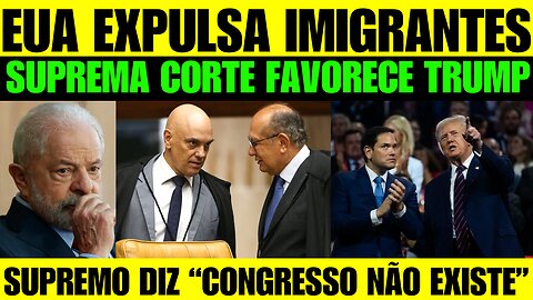 🔥🚨 BOMBA! CORTE DOS EUA FAVORECE TRUMP QUE DEPORTA IMIGRANTES! SUPREMO DIZ QUE CONGRESSO NÃO EXISTE!