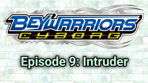 BeyWarriors Cyborg Season 1 Episode 9: Intruder