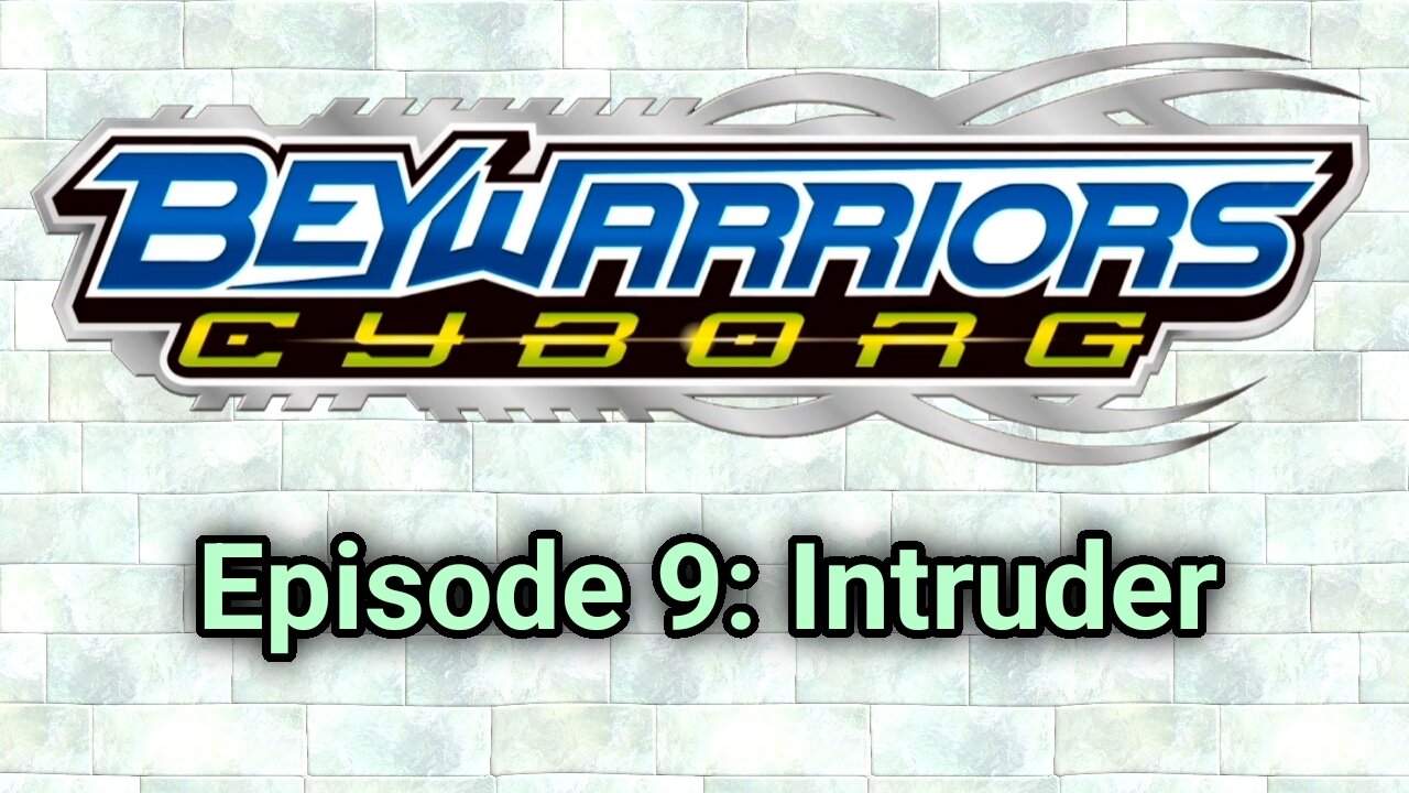 BeyWarriors Cyborg Season 1 Episode 9: Intruder