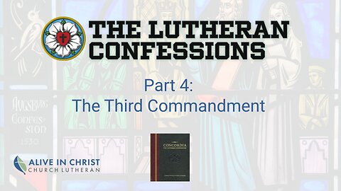 Lutheran Confessions: Part 4 - The Third Commandment