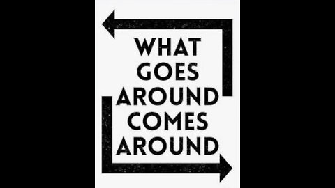 What goes around comes around comes around