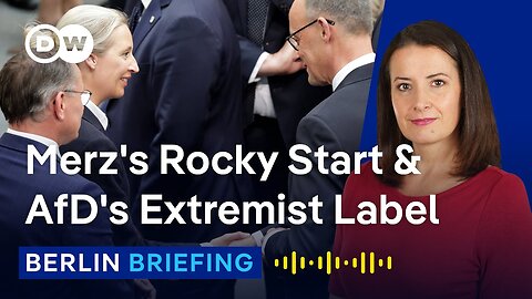 Merz’s Tough Victory & AfD’s Extremist Status in Germany | Berlin Briefing Podcast