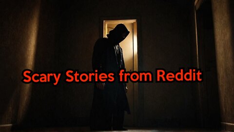 Scary Stories from Reddit That Will Give You CHILLS?