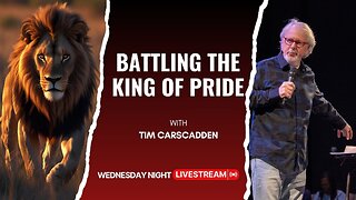 Battling The King of Pride | Tim Carscadden | Wednesday Night Sabbatical Livestream | 7/2/2025