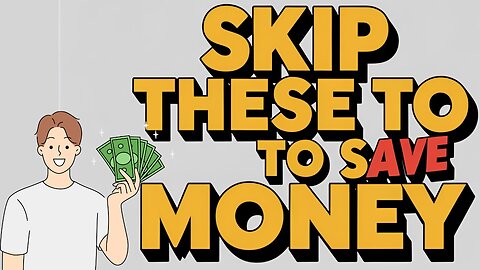 Skip These 10 Things to Save BIG Money Fast!