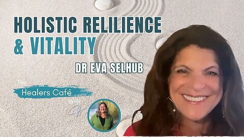 Holistic Resilience and Vitality with Dr. Eva Selhub on The Healers Café with Manon Bolliger