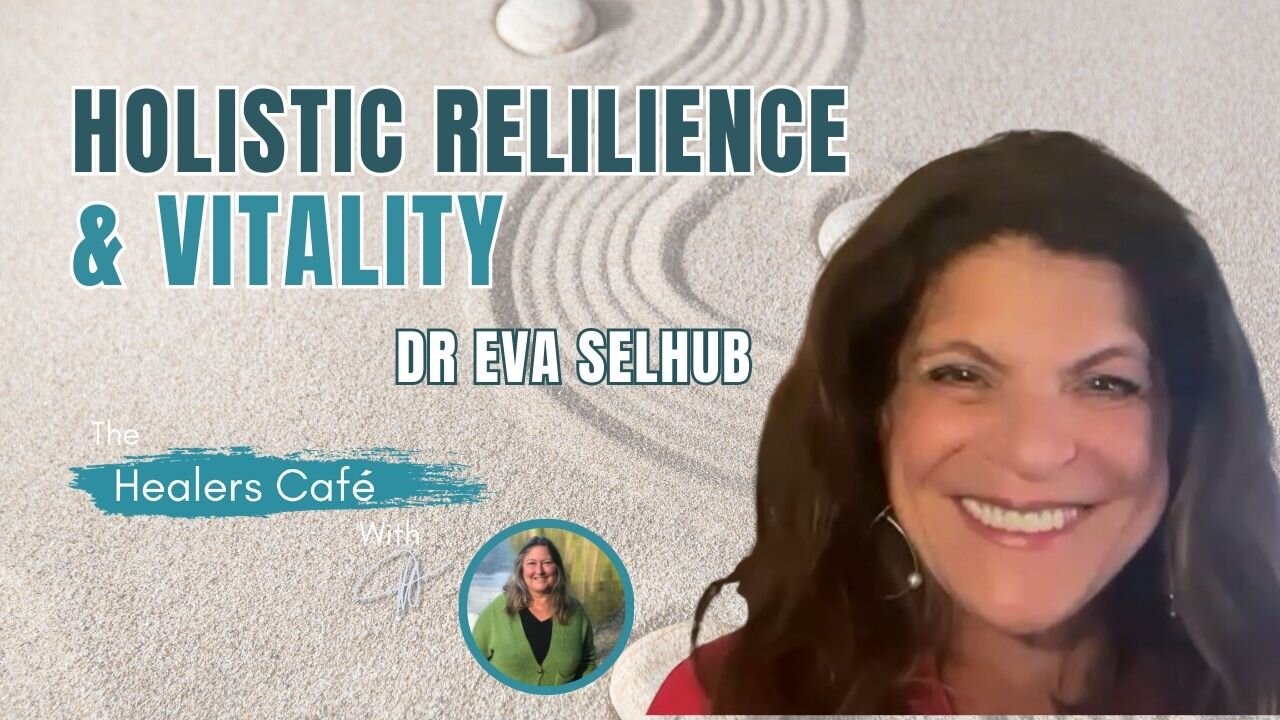 Holistic Resilience and Vitality with Dr. Eva Selhub on The Healers Café with Manon Bolliger