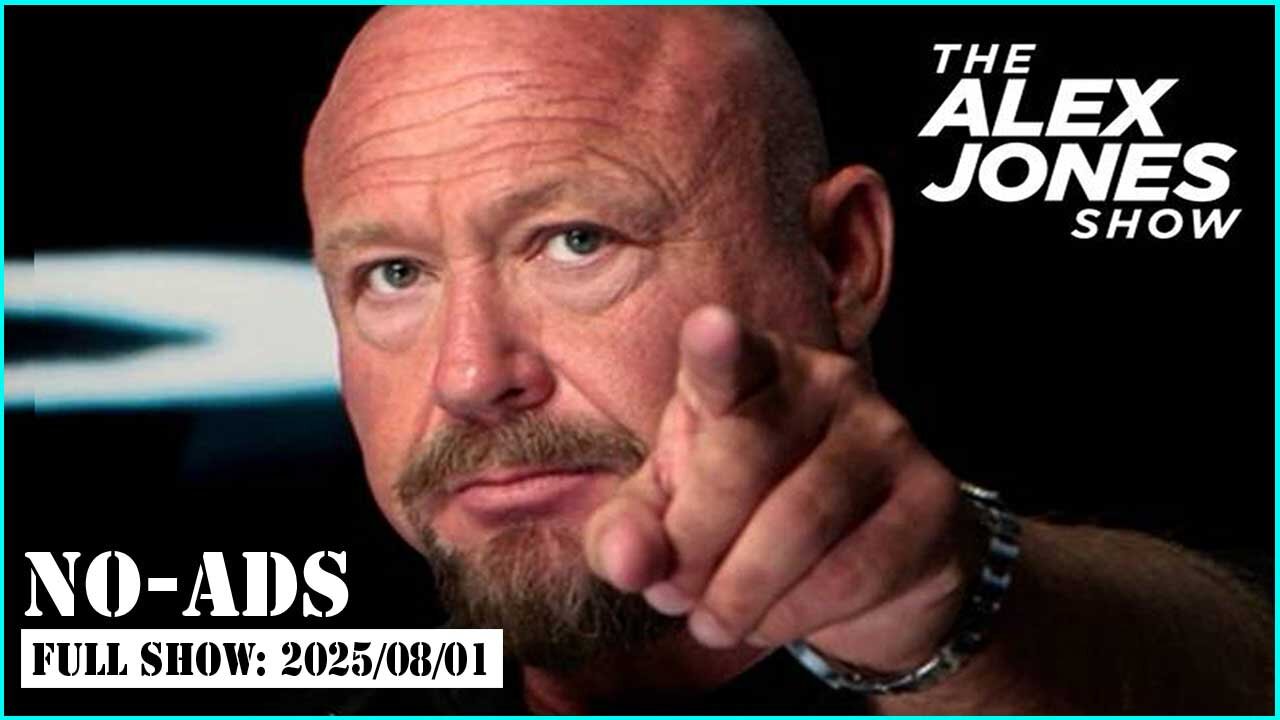 ALEX JONES (NO ADS) 2025/08/01
