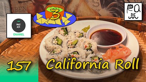 The MAX AC Channel #157: California Roll