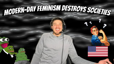 MODERN-DAY FEMINISM CONFUSES AND DESTROYS!!