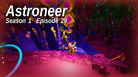 Astroneer S1 E29 by Rudimentary Rob