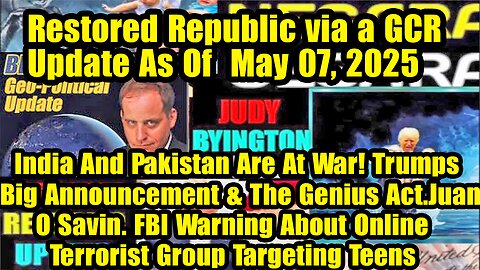 Restored Republic via a GCR. Situation Update May 7 ~ Trump Return- Judy Byington. Benjamin Fulford