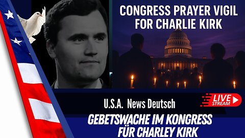 LIVE: U.S. Kongress hält eine Gebetswache für Charlie Kirk