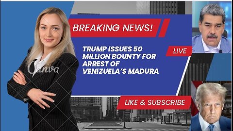 New : Trump Admin Issues $50 Million Bounty For Arrest Of Venezuela’s Maduro 🫣
