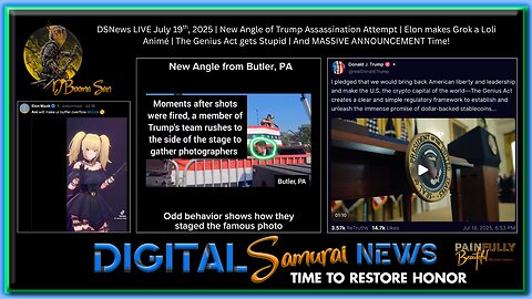 DSNews LIVE July 19th, 2025 | New Angle of Trump Assassination Attempt | Elon makes Grok a Loli Animé | The Genius Act gets Stupid | And MASSIVE ANNOUNCEMENT Time!