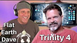 [Jul 24, 2024] Trinity 4 w Flat Earth Dave [Flat Earth Dave Interviews 2]