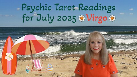Virgo Psychic Tarot Reading for July 2025 by Pam Georgel