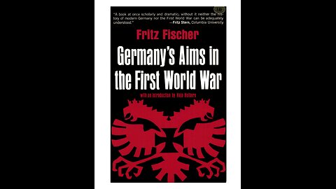 GERMANY'S AIMS IN THE FIRST WORLD WAR. Fritz Fischer. Part 1