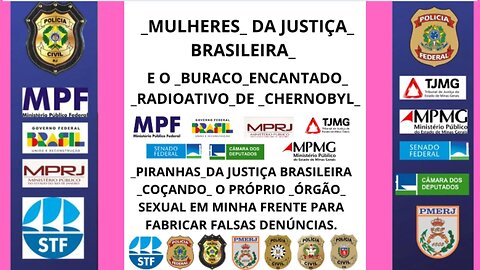 MULHERES DA JUSTIÇA BRASILEIRA EM AÇÕES PARA DESTRUIR O CIDADÃO POBRE E HUMILDE BRASILEIRO.