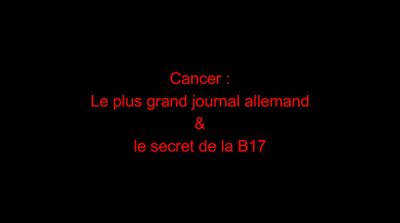 Cancer : le plus grand journal allemand & le secret de la B17