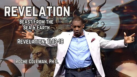 Revelation: The Beast From The Sea and Earth | Roche Coleman, Ph.D