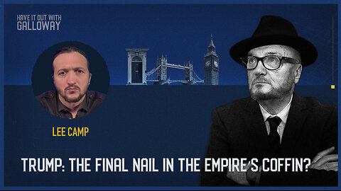 Have it out with Galloway: Trump: Final nail in empire’s coffin